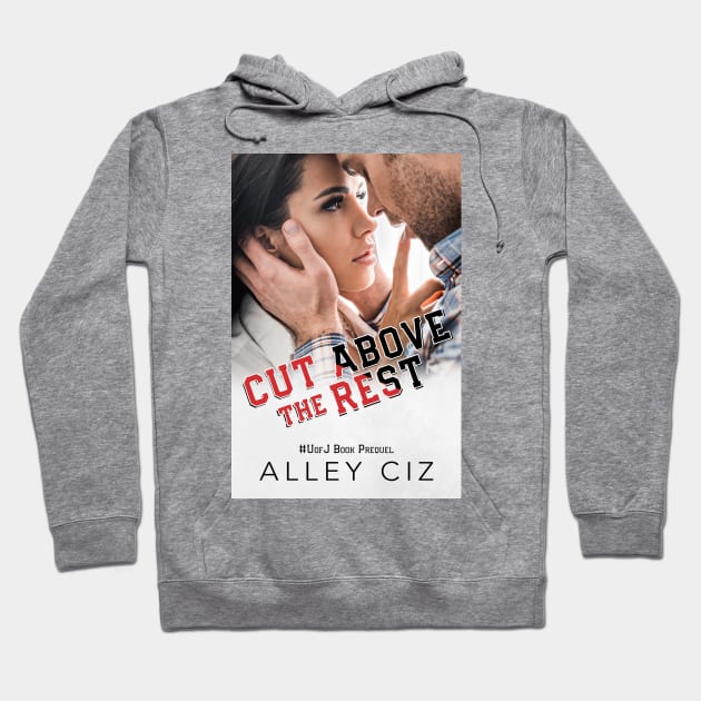 Cut Above The Rest Hoodie by Alley Ciz